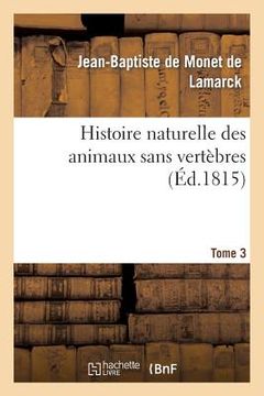 portada Histoire Naturelle Des Animaux Sans Vertèbres. Tome 3 (in French)
