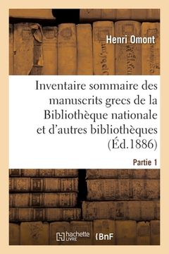 portada Inventaire Sommaire Des Manuscrits Grecs de la Bibliothèque Nationale: Et Des Autres Bibliothèques de Paris Et Des Départements. Partie 1 (in French)