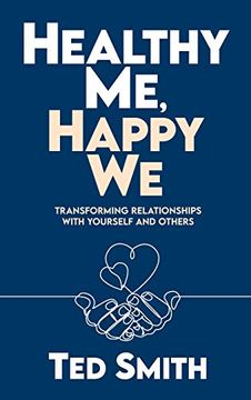 portada Healthy me, Happy we: Transforming Relationships With Yourself and Others (en Inglés)