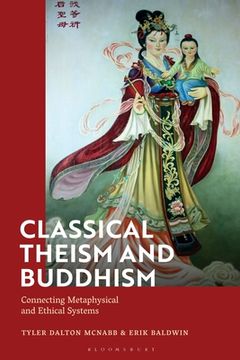 portada Classical Theism and Buddhism: Connecting Metaphysical and Ethical Systems (en Inglés)