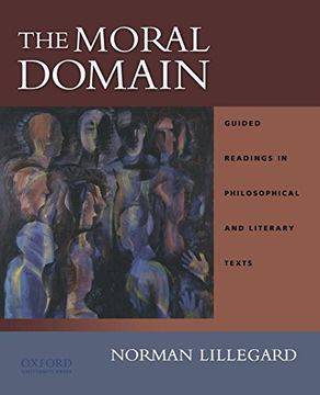portada The Moral Domain: Guided Readings in Philosophical and Literary Texts (en Inglés)