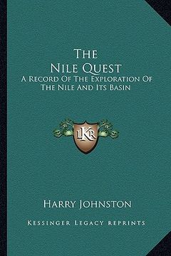 portada the nile quest: a record of the exploration of the nile and its basin (en Inglés)