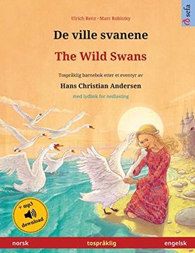 portada De Ville Svanene - the Wild Swans (Norsk - Engelsk): Tospråklig Barnebok Etter et Eventyr av Hans Christian Andersen, med Lydbok for Nedlasting (Sefa Bildebøker på to Språk) (in Noruego)
