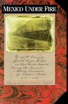 portada mexico under fire, being the diary of samuel ryan curtis, 3rd ohio volunteer regiment, during the american military occupation of northern mexico, 184 (en Inglés)