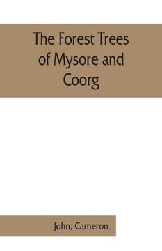 portada The forest trees of Mysore and Coorg (en Inglés)