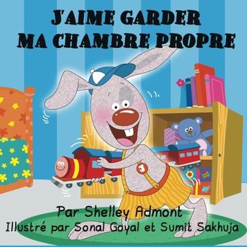 portada J’aime garder  ma chambre propre - I Love to Keep My Room Clean: French Edition