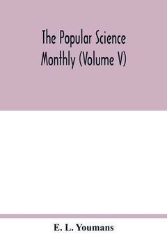 portada The Popular science monthly (Volume V) (en Inglés)