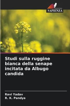 portada Studi sulla ruggine bianca della senape incitata da Albugo candida (in Italian)