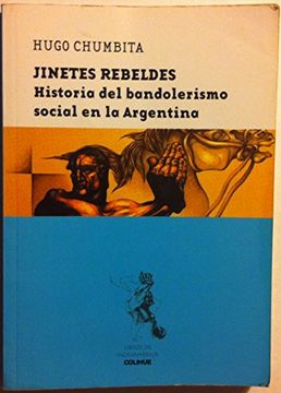 portada Jinetes Rebeldes. Historia del Bandolerismo Social en la Argentina
