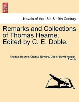 portada remarks and collections of thomas hearne. edited by c. e. doble. (en Inglés)