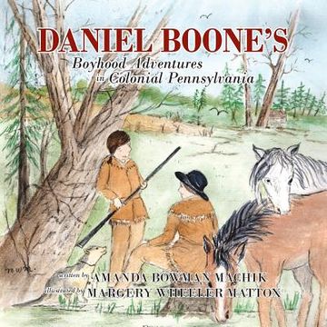 portada Daniel Boone's Boyhood Adventures in Colonial Pennsylvania (en Inglés)
