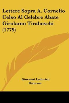 portada Lettere Sopra A. Cornelio Celso Al Celebre Abate Girolamo Tiraboschi (1779) (en Italiano)