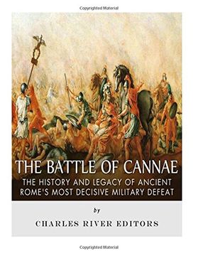 portada The Battle of Cannae: The History and Legacy of Ancient Rome’S Most Decisive Military Defeat (en Inglés)
