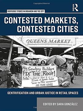 portada Contested Markets, Contested Cities: Gentrification and Urban Justice in Retail Spaces (Routledge Studies in Urbanism and the City)