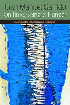 portada On Time, Being, and Hunger: Challenging the Traditional way of Thinking Life (Forms of Living) (en Inglés)