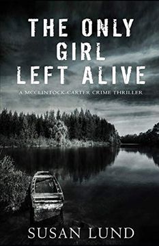 portada The Only Girl Left Alive: A Mcclintock-Carter Crime Thriller (The Mcclintock-Carter Crime Thriller Trilogy) (in English)