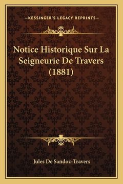 portada Notice Historique Sur La Seigneurie De Travers (1881) (en Francés)