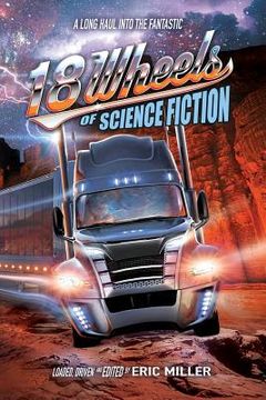 portada 18 Wheels of Science Fiction: A Long Haul into the Fantastic (in English)