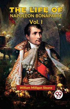 portada The Life Of Napoleon Bonaparte Vol.I (en Inglés)