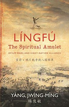 portada Língfú - the Spiritual Amulet: Opium Wars and Eight-Nation Alliance 