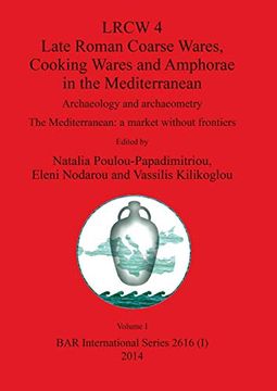 portada Lrcw 4 Late Roman Coarse Wares, Cooking Wares and Amphorae in the Mediterranean, Volume i (Bar International) (en Inglés)