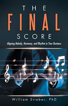 portada The Final Score: Aligning Melody, Harmony, and Rhythm in Your Business (en Inglés)