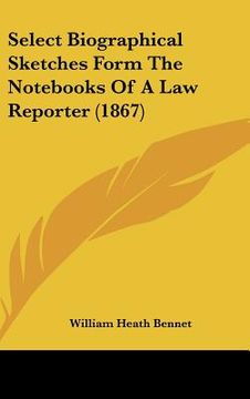 portada select biographical sketches form the nots of a law reporter (1867)