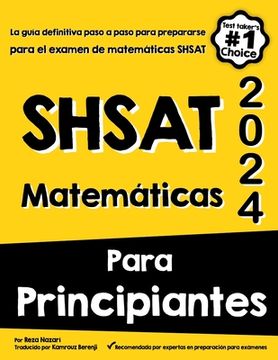 portada Shsat Matemáticas Para Principiantes: La guía definitiva paso a paso para prepararse para el examen de matemáticas SHSAT