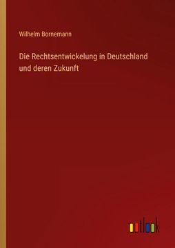 portada Die Rechtsentwickelung in Deutschland und Deren Zukunft (in German)
