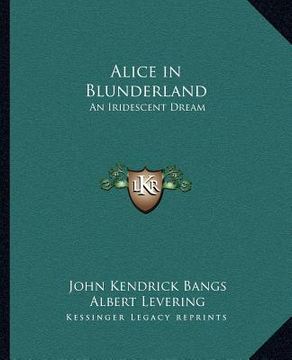 portada alice in blunderland: an iridescent dream (en Inglés)