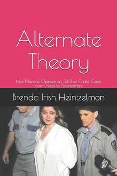 portada Alternate Theory: Miss Mensa's Opinion on 34 True Crime Cases from Arias to Zimmerman (en Inglés)