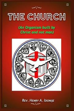 portada The Church: An Organism Built by Christ and not Man (en Inglés)