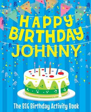 portada Happy Birthday Johnny - The Big Birthday Activity Book: Personalized Children's Activity Book (en Inglés)