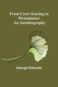 portada From Crow-Scaring to Westminster: An Autobiography (en Inglés)