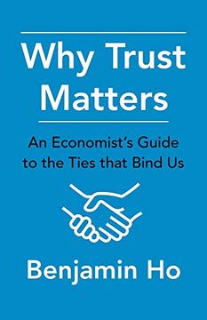 portada Why Trust Matters: An Economist'S Guide to the Ties That Bind us (en Inglés)