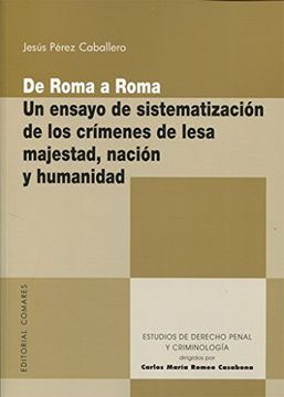 portada De Roma a Roma: Un ensayo de sistematización de los crímenes de lesa majestad, nación y humanidad