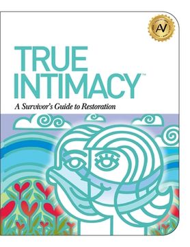 portada True Intimacy: A Survivor's Guide to Restoration (en Inglés)