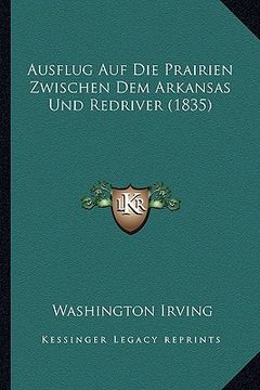 portada Ausflug Auf Die Prairien Zwischen Dem Arkansas Und Redriver (1835) (en Alemán)