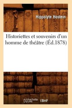 portada Historiettes Et Souvenirs d'Un Homme de Théâtre (Éd.1878)