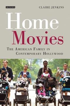 portada Home Movies: The American Family in Contemporary Hollywood Cinema (en Inglés)