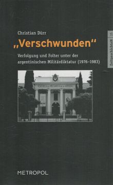 portada Verschwunden": Verfolgung und Folter Unter der Argentinischen Militärdiktatur (1976-1983). Reihe Zeitgeschichten; Band 15 (in German)