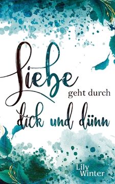 portada Liebe Geht Durch Dick und dã Â¼Nn (German Edition) [Soft Cover ] (en Alemán)