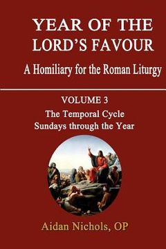 portada year of the lord's favour. a homiliary for the roman liturgy. volume 3: the temporal cycle: sundays through the year (en Inglés)