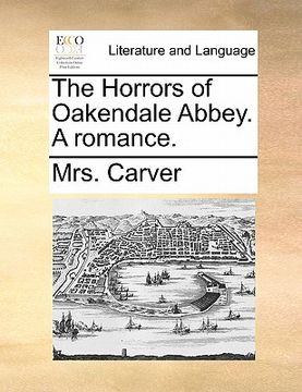 portada the horrors of oakendale abbey. a romance. (en Inglés)
