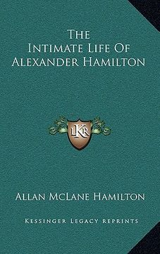 portada the intimate life of alexander hamilton (en Inglés)