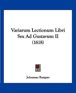 portada Variarum Lectionum Libri Sex Ad Gustavum II (1618) (en Latin)