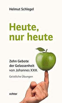portada Heute, nur Heute: Zehn Gebote der Gelassenheit von Johannes Xxiii (in German)