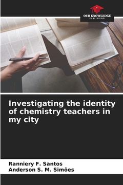 portada Investigating the identity of chemistry teachers in my city (en Inglés)