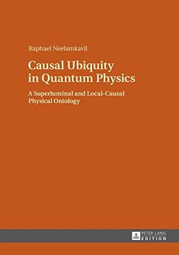 portada Causal Ubiquity in Quantum Physics: A Superluminal and Local-Causal Physical Ontology