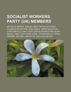 portada socialist workers party (uk) members: seymour papert, samuel west, peter hitchens, alasdair macintyre, rod liddle, terry eagleton